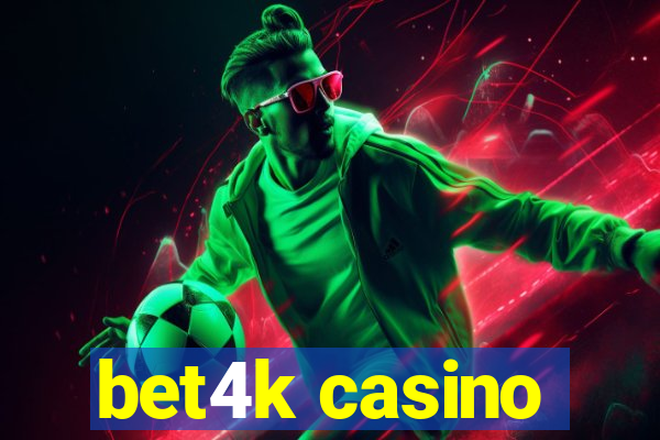 bet4k casino
